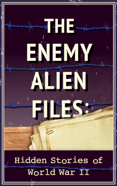 Enemy Alien Files Hidden Stories of World War II title